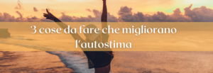 cose-da-fare-per-migliorare-l'autostima